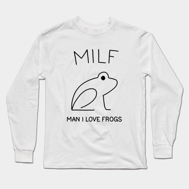 MILF: Man I Love Frogs Long Sleeve T-Shirt by valentinahramov